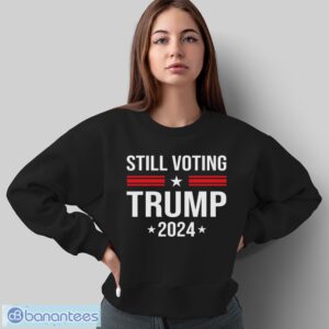 Still Voting Trump 2024 Patriotic American Flag Shirt - Sweatshirt