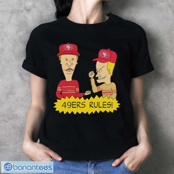 Official beavis and Butt-Head San Francisco 49ers Rules NFL Shirt - Ladies T-Shirt