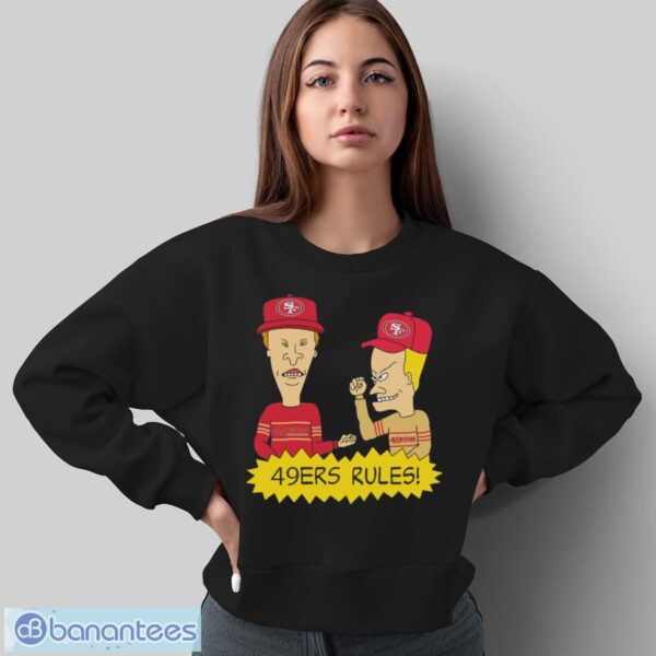 Official beavis and Butt-Head San Francisco 49ers Rules NFL Shirt - Sweatshirt