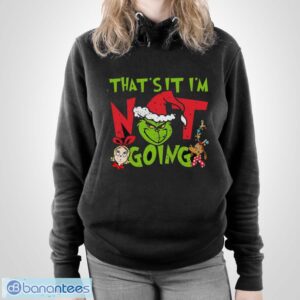 That's It I'm Not Going T-Shirt, Grinch Christmas Shirt, Retro Grinchmas Shirt - Unisex Pullover Hoodie