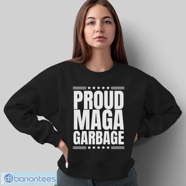 Proud MAGA Garbage Trump Supporter Shirt - Sweatshirt