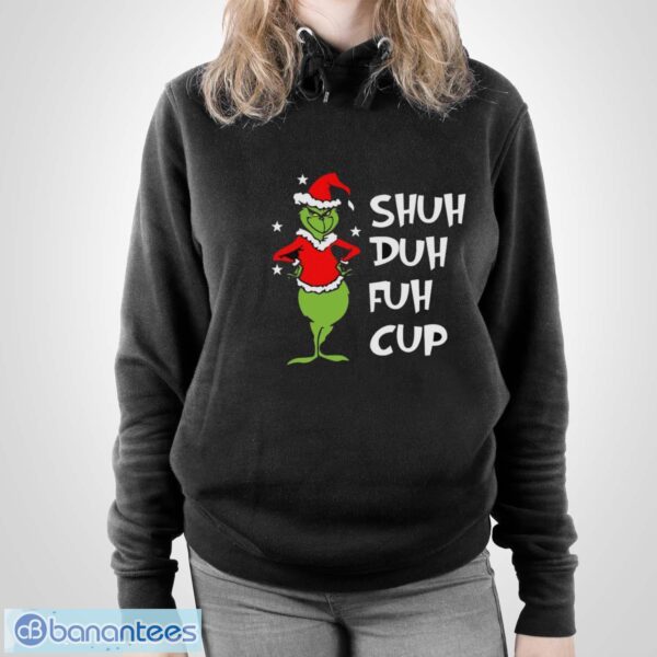 Shuh Duh Fuh Cup Shirt, Grinch STFU T-Shirt, Grinch Xmas Shirt - Unisex Pullover Hoodie