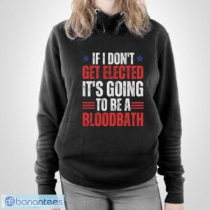 soiF03ho if i dont get elected its going to be a bloodbath trump shirt 2 300x300 image If I Don’t Get Elected, It’s Going To Be A Bloodbath Trump Shirt - Unisex Pullover Hoodie