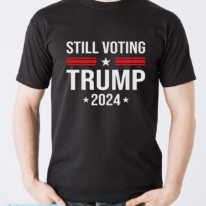 Still Voting Trump 2024 Patriotic American Flag Shirt - Men T-Shirt