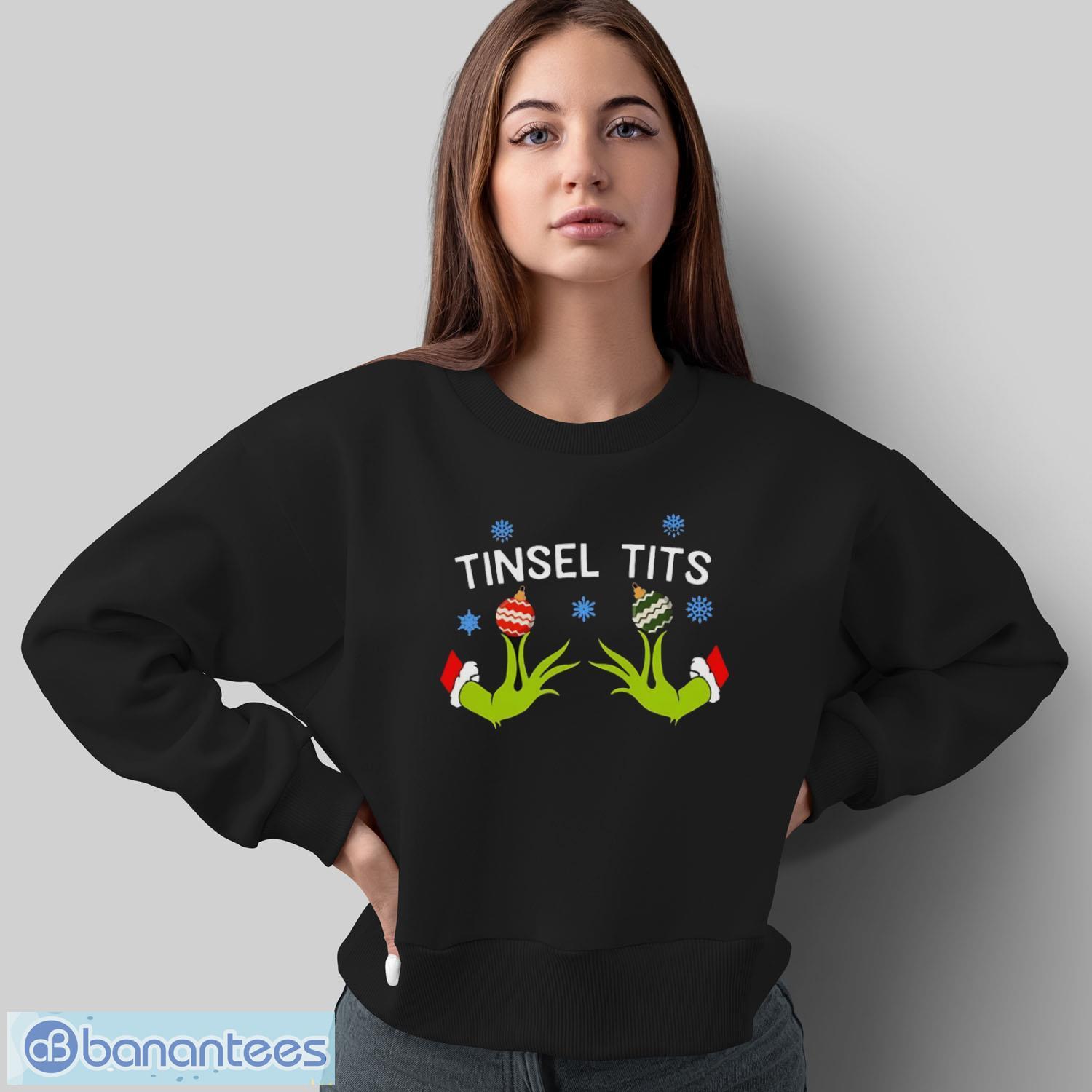 tinsel tits grinch shirt grinch christmas shirt funny xmas shirt 1 image Tinsel Tits Grinch Shirt, Grinch Christmas Shirt, Funny Xmas Shirt - Sweatshirt