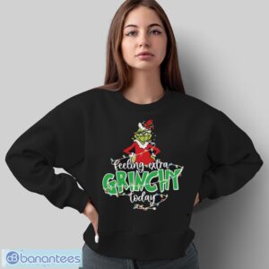 Feeling Extra Grinchy Today Sweatshirt - Sweatshirt