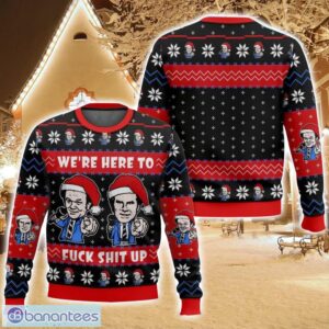 We’re Here To Fuck Shit Up Step Brothers Ugly Christmas Sweater For Men And Women Christmas Holiday Gift Family Gift Product Photo 1
