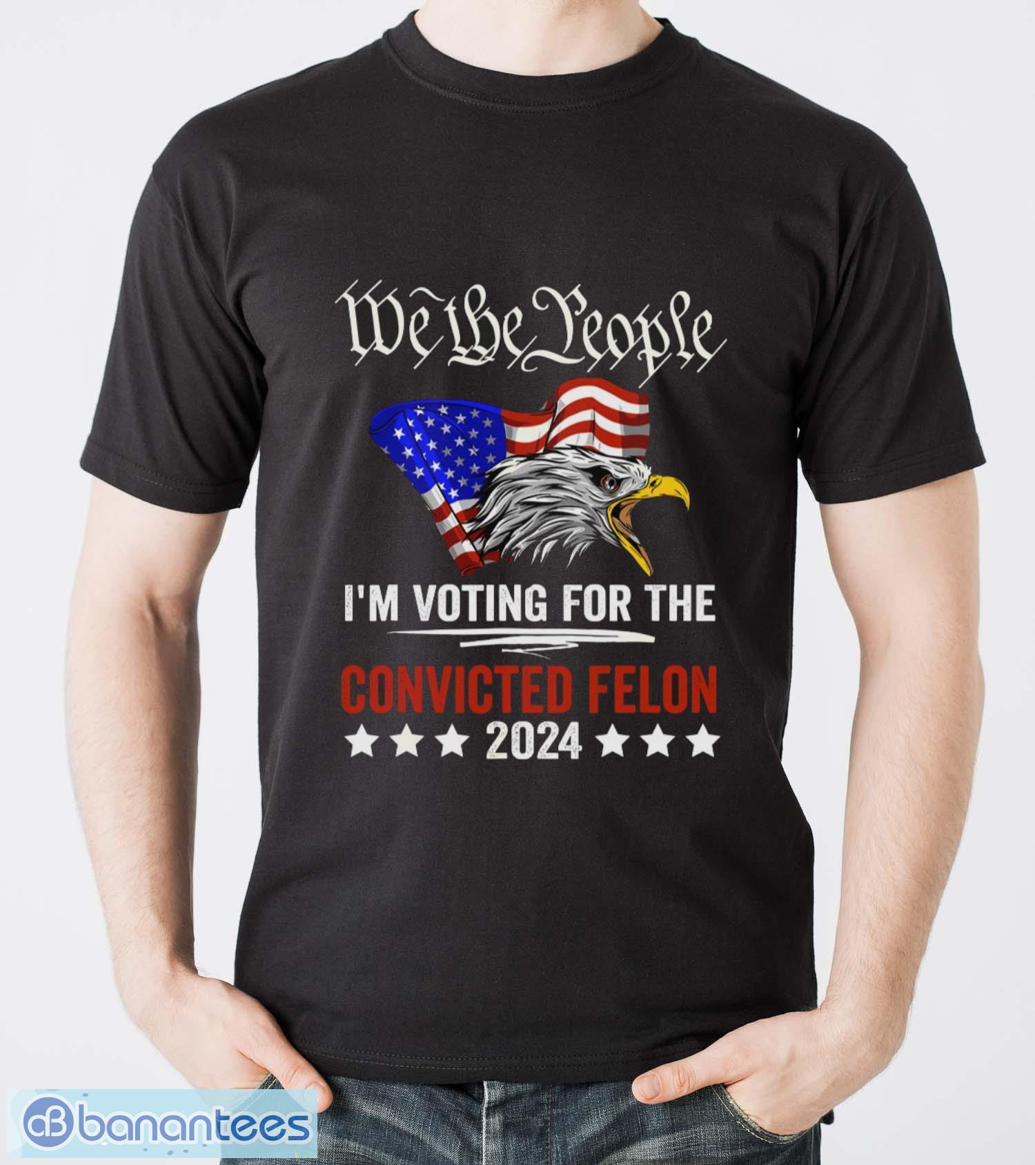 we the people 2024 im voting for the convicted felon eagle shirt image We the People 2024 I’m Voting For The Convicted Felon Eagle Shirt - Men T-Shirt