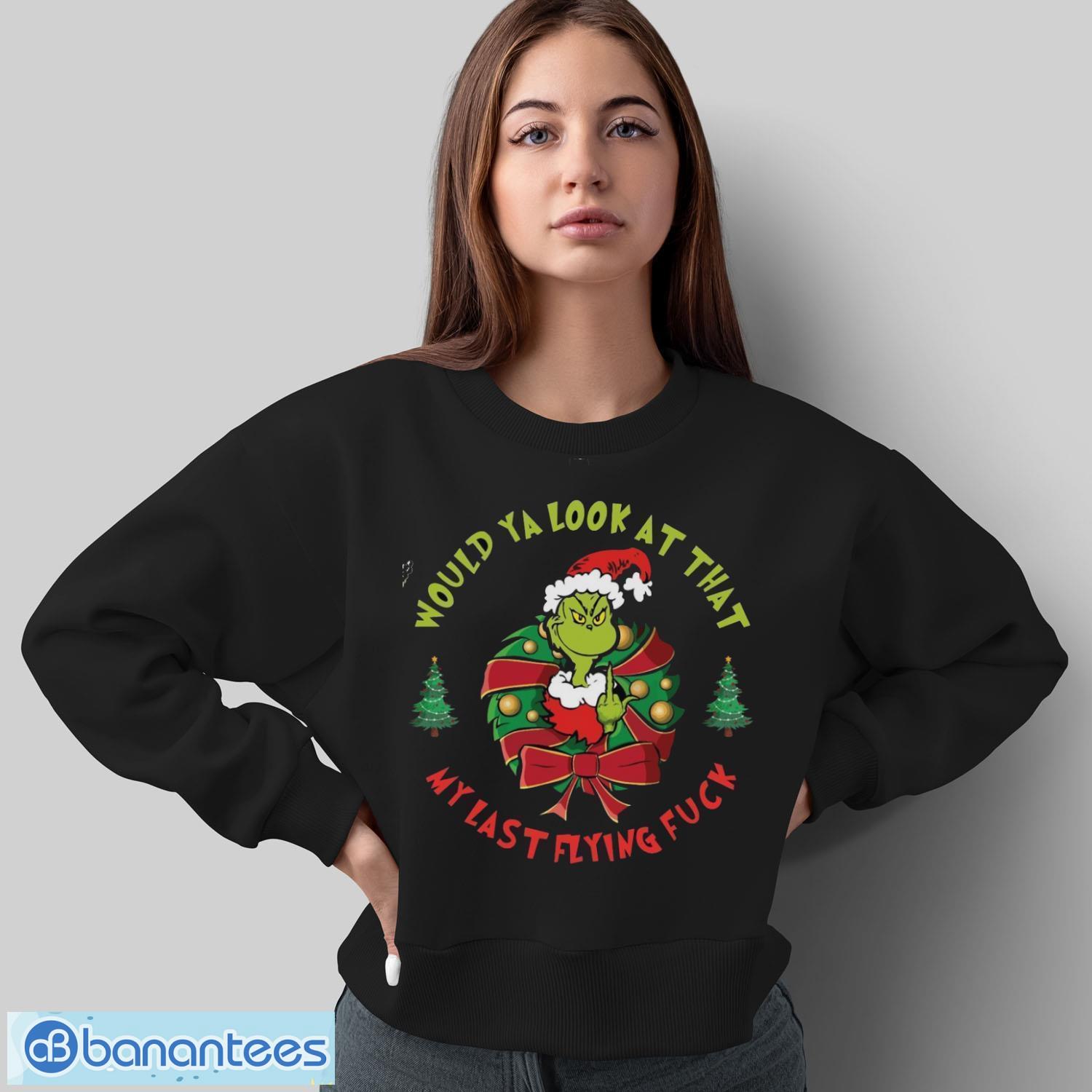would you look at that my last flying fck shirt new grinch shirt 1 image Would you Look at That My Last Flying Fck Shirt, New Grinch Shirt - Sweatshirt